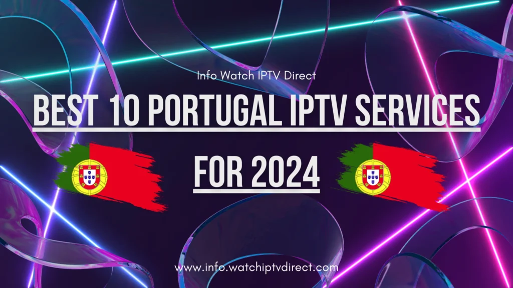 Best 10 Portugal IPTV Services for 2024