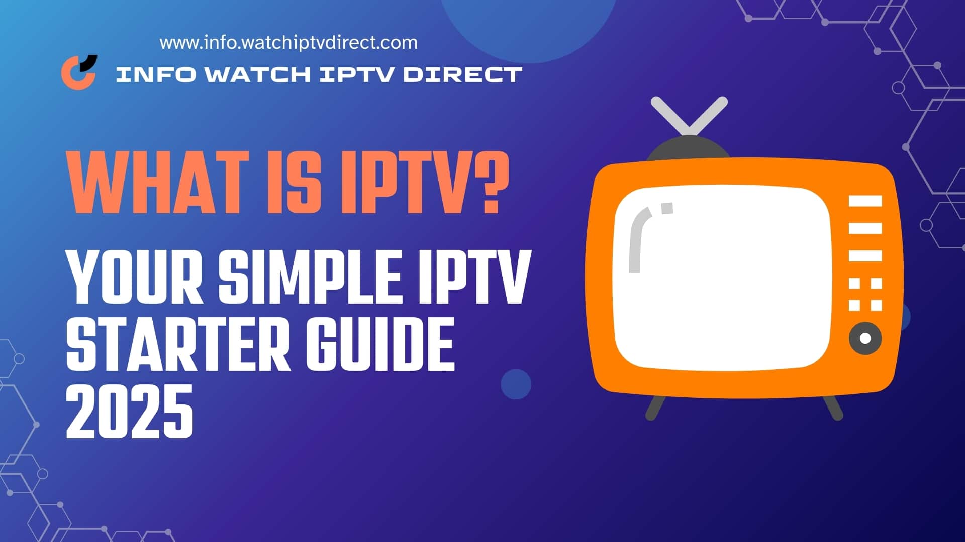 What Is IPTV? Your Simple IPTV Starter Guide 2025 1 What Is IPTV? Your Simple IPTV Starter Guide 2025