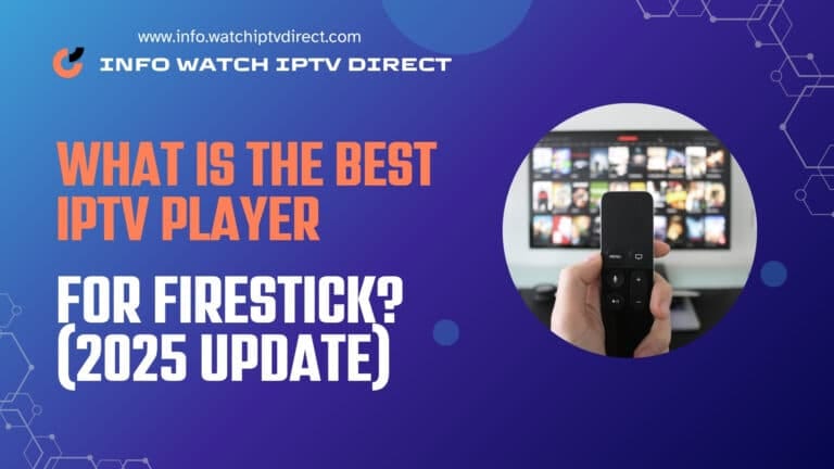 What is the Best IPTV Player for Firestick? (2025 Update) 1 What is the Best IPTV Player